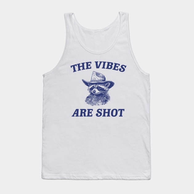 the vibes are shot shirt, raccoon weird meme shirt, trash panda Tank Top by Justin green